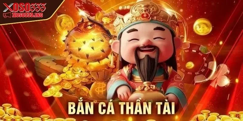 ban-ca-than-tai-xoso333-thong-tin-quan-trong