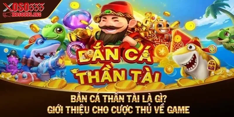 ban-ca-than-tai-xoso333