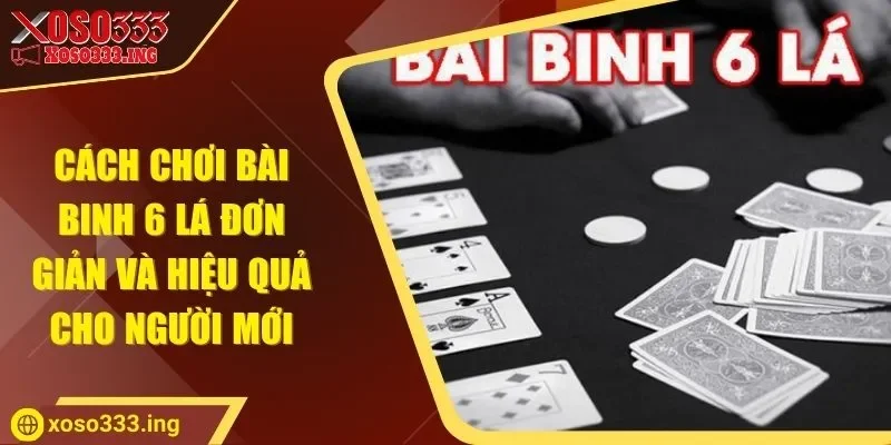cach-choi-bai-binh-6-la
